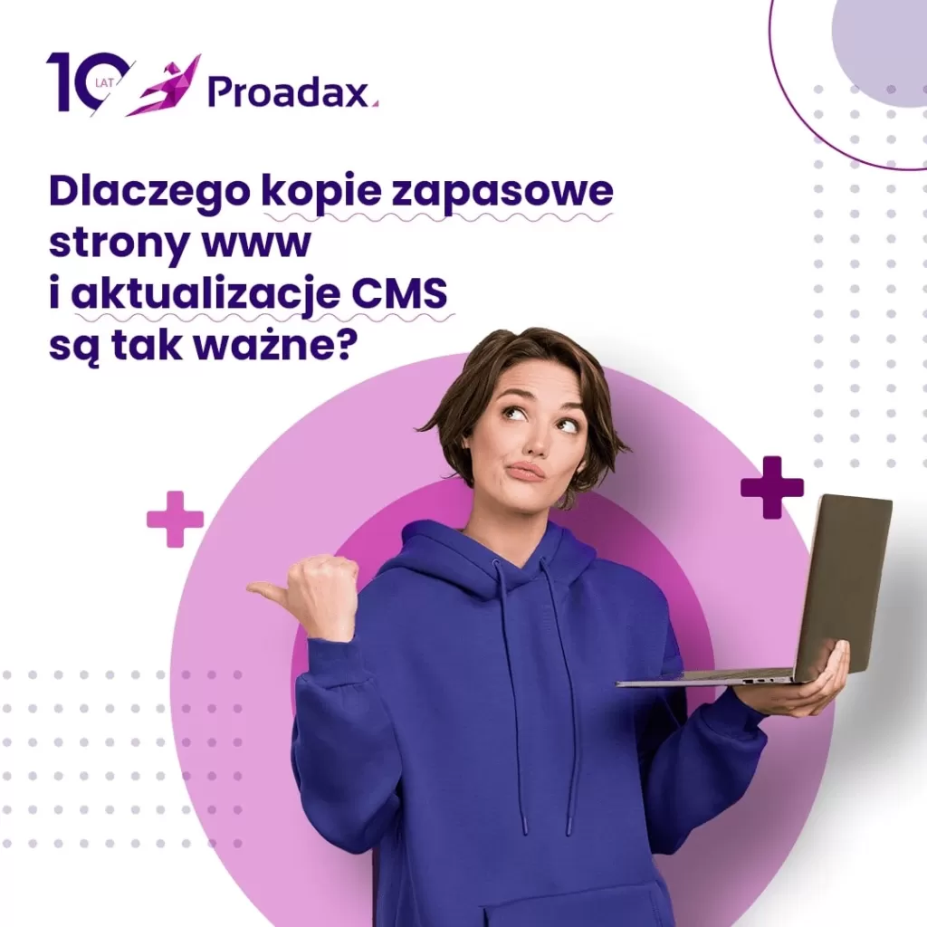 Aktualizacje systemu CMS i wykonywanie kopii zapasowych — dlaczego są ważne? - blog - Agencja Interaktywna Proadax