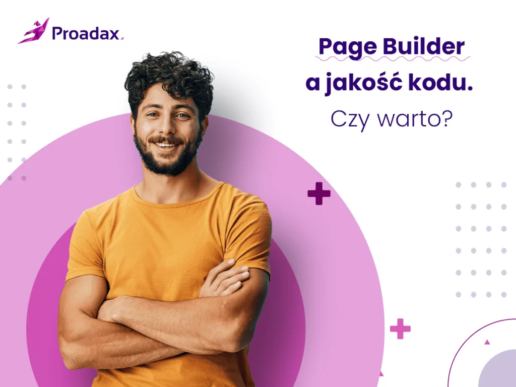 Page Builder a jakość kodu. Czy warto? - blog- Agencja Interaktywna Proadax